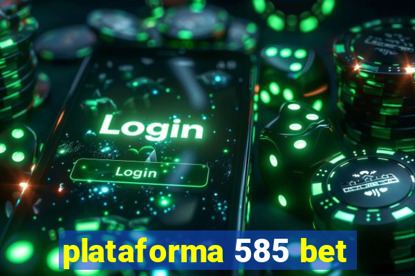 plataforma 585 bet