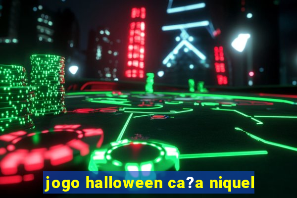 jogo halloween ca?a niquel