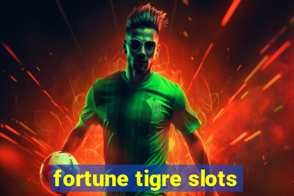 fortune tigre slots