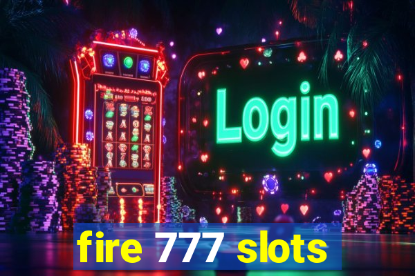 fire 777 slots