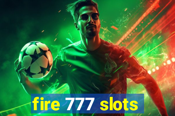 fire 777 slots