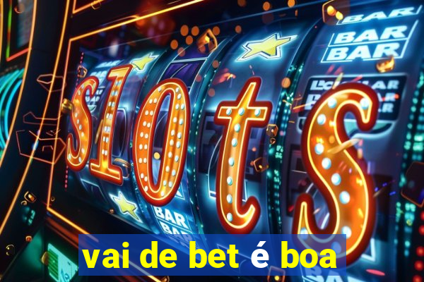 vai de bet é boa