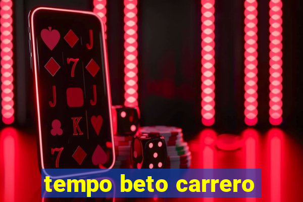 tempo beto carrero