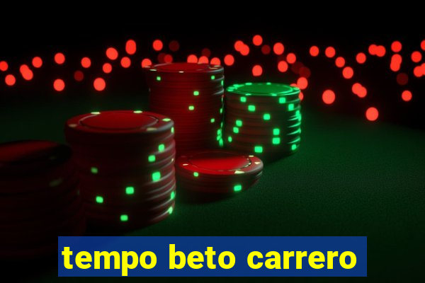 tempo beto carrero