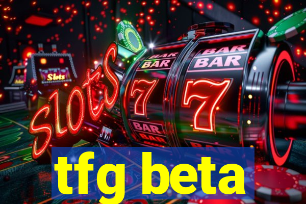 tfg beta