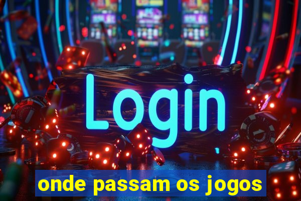 onde passam os jogos