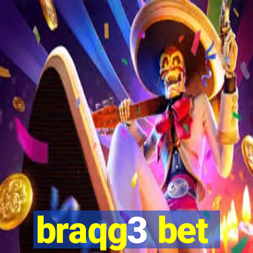 braqg3 bet