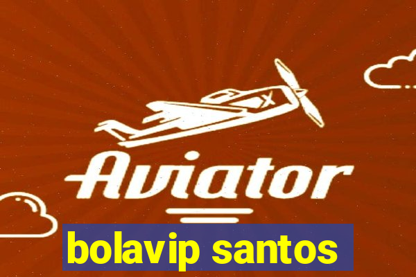 bolavip santos