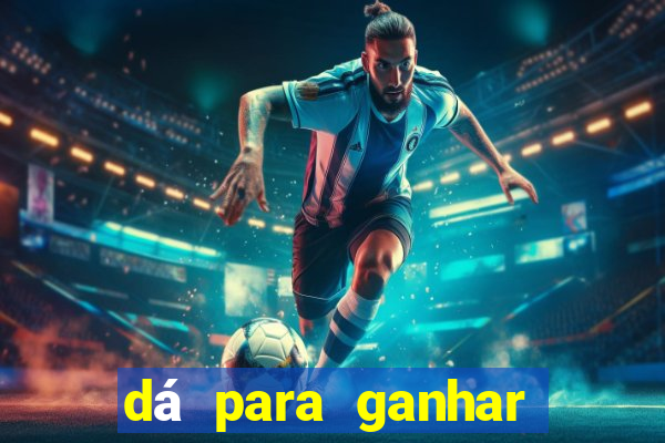 dá para ganhar dinheiro no jogo do tigrinho