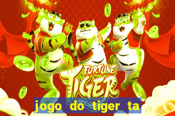 jogo do tiger ta pagando agora