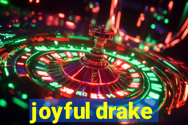 joyful drake