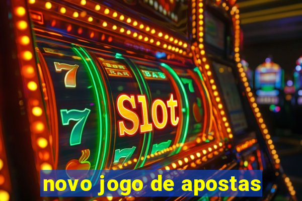 novo jogo de apostas