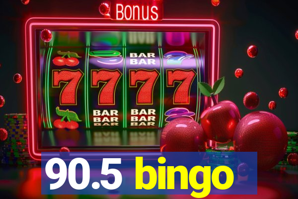 90.5 bingo