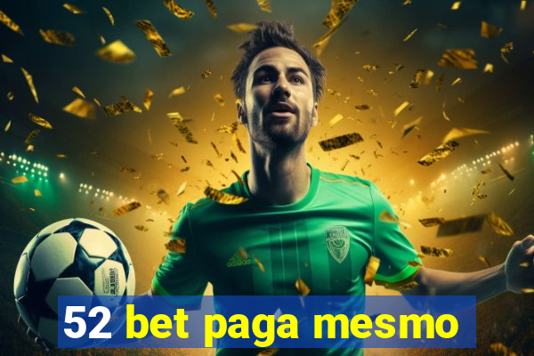 52 bet paga mesmo