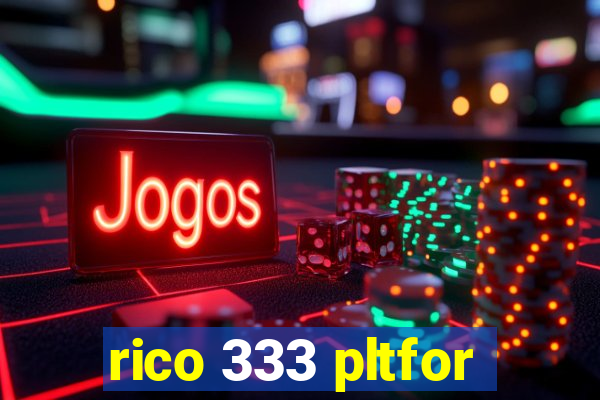 rico 333 pltfor