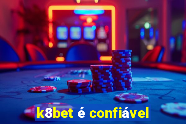 k8bet é confiável