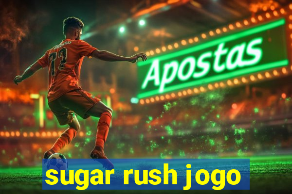 sugar rush jogo