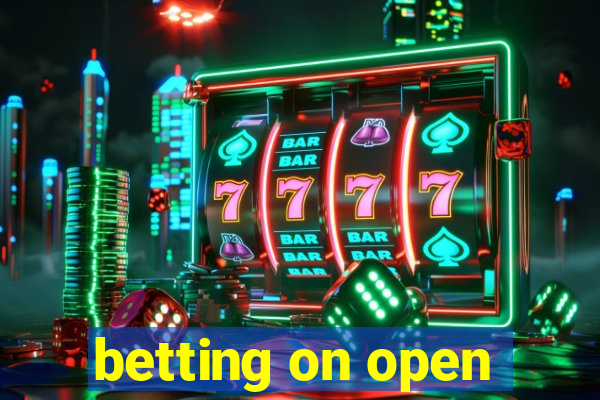 betting on open