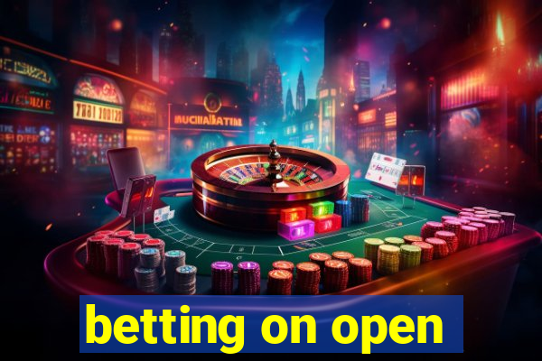 betting on open