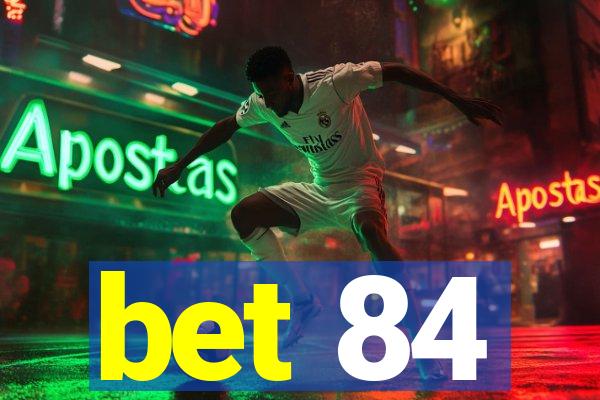 bet 84