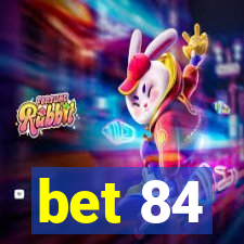 bet 84