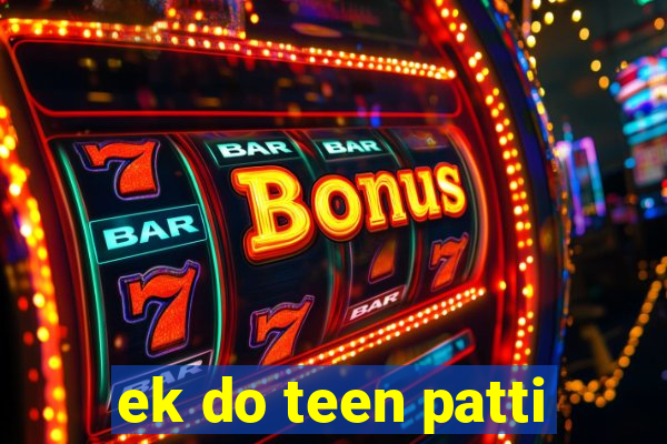 ek do teen patti