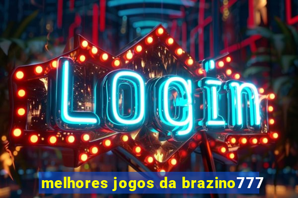 melhores jogos da brazino777