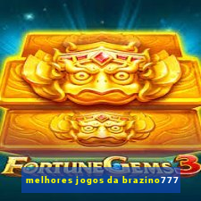 melhores jogos da brazino777