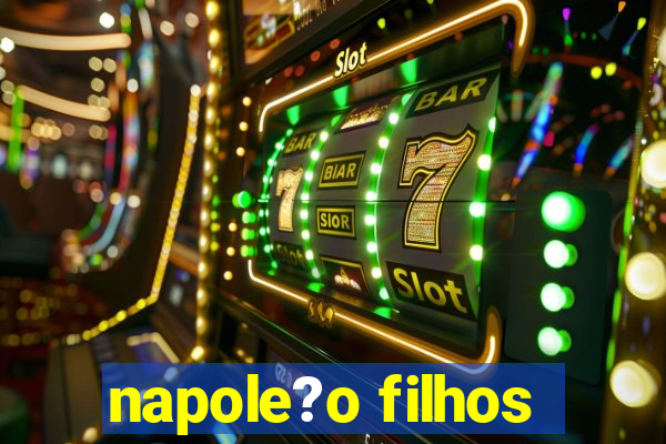 napole?o filhos