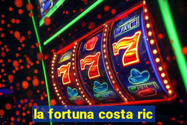 la fortuna costa ric