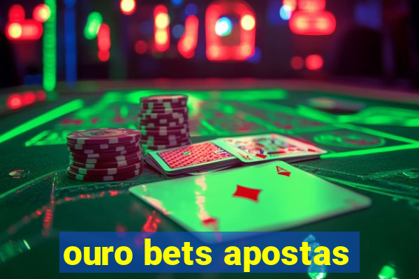 ouro bets apostas