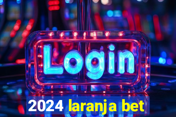 2024 laranja bet