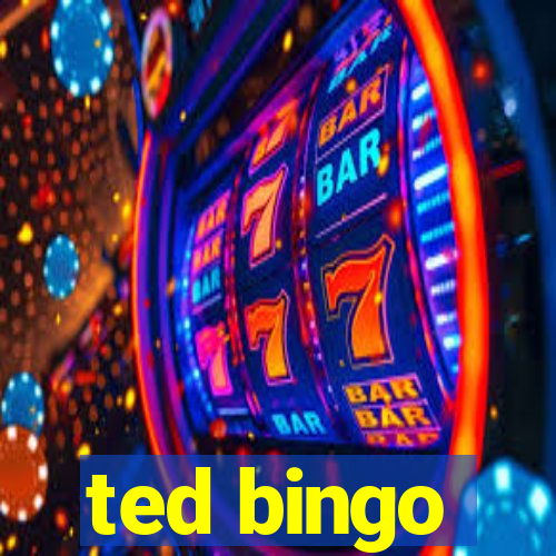 ted bingo