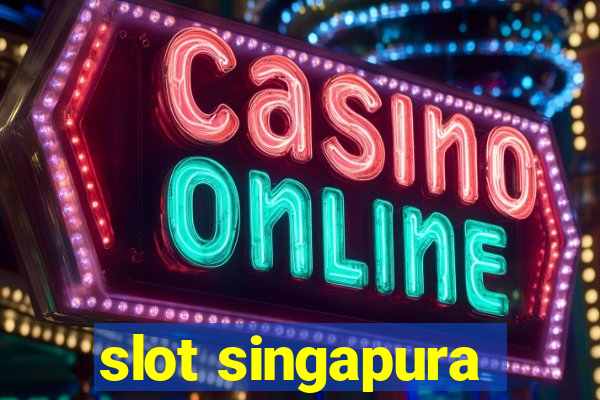 slot singapura