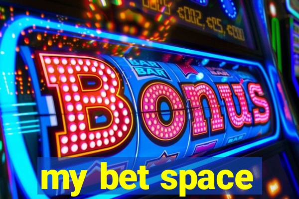 my bet space