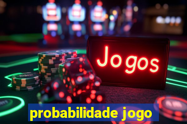 probabilidade jogo