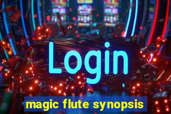 magic flute synopsis