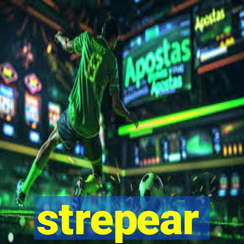 strepear