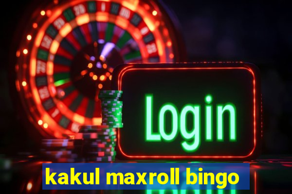 kakul maxroll bingo