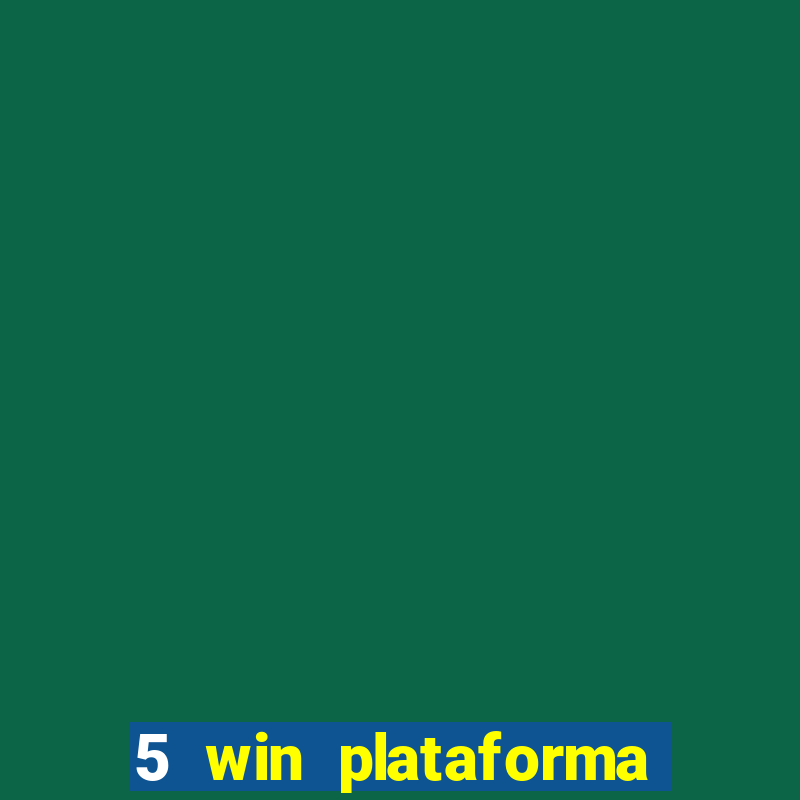 5 win plataforma de jogos