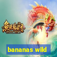 bananas wild