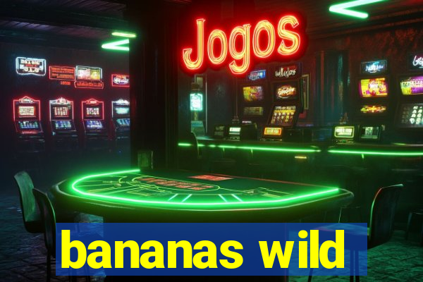 bananas wild