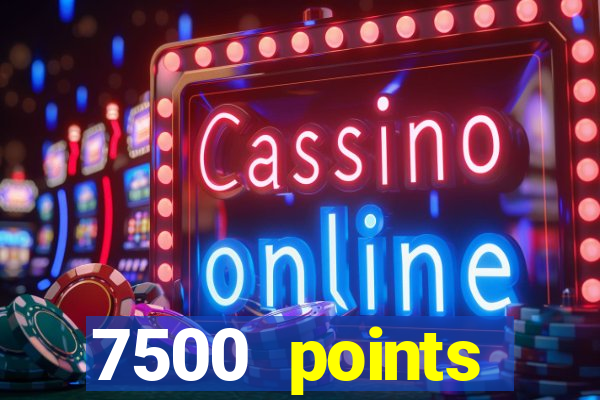 7500 points privilege casino