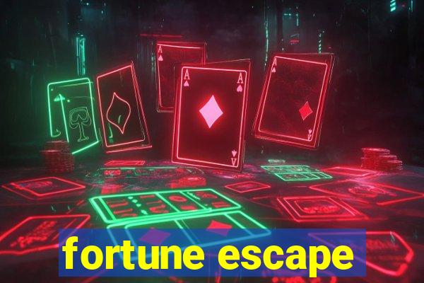 fortune escape