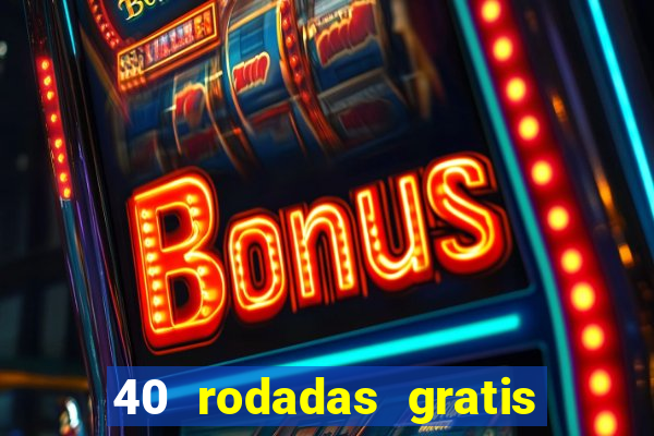 40 rodadas gratis jon bet