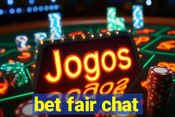 bet fair chat