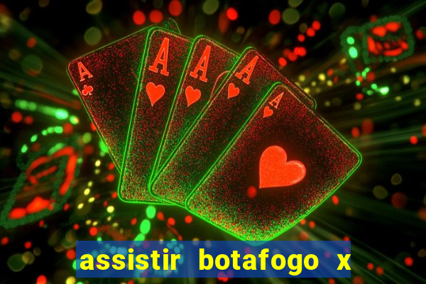 assistir botafogo x gremio futemax