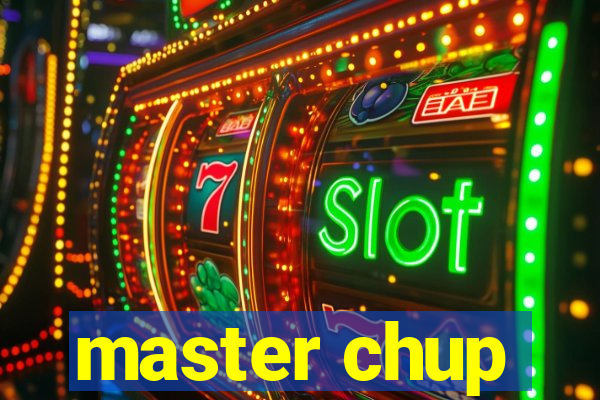 master chup