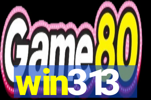 win313