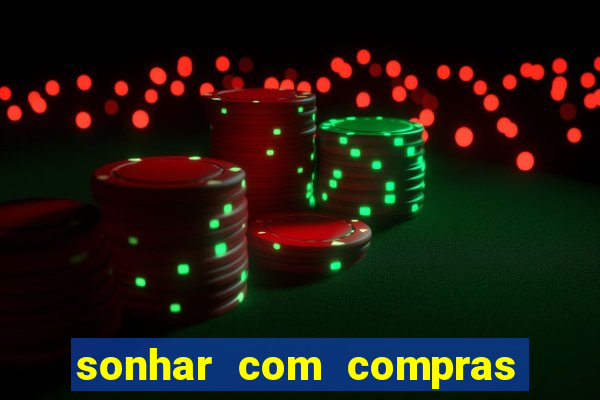 sonhar com compras no mercado